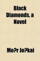 Black Diamonds, a Novel - Mór Jókai