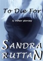 TO DIE FOR - Sandra Ruttan