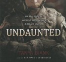 Undaunted: The Real Story of America's Servicewomen in Today's Military - Tanya Biank, Pam Ward