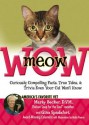 Meowwow!: Curiously Compelling Facts, True Tales, and Trivia Even Your Cat Won't Know - Marty Becker, Molly Pearce, Gina Spadafori