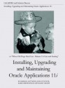 Installing, Upgrading and Maintaining Oracle Applications 11i (or, When Old Dogs Herd Cats - Release 11i Care and Feeding) - Barbara Matthews, John Stouffer, Karen Brownfield, Randy Giefer