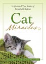 Cat Miracles: Inspirational True Stories of Remarkable Felines - Brad Steiger, Sherry Hansen Steiger