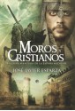 Moros y cristianos: la gran aventura de la España medieval (Historia Divulgativa) (Spanish Edition) - José Javier Esparza