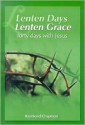 Lenten Days, Lenten Grace: Forty Days with Jesus - Raymond Chapman