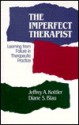 The Imperfect Therapist: Learning from Failure in Therapeutic Practice (Jossey Bass Social and Behavioral Science Series) - Jeffrey A. Kottler, Diane S. Blau