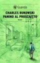 Panino al prosciutto (Italian Edition) - Charles Bukowski, Marisa Caramella