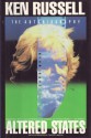 Altered States: The Autobiography of Ken Russell - Ken Russell