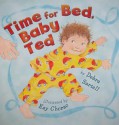 Time for Bed, Baby Ted - Debra Sartell, Kay Chorao