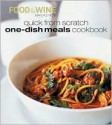 Quick from Scratch One-Dish Meals Cookbook - Food & Wine Magazine