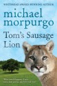 Tom's Sausage Lion - Michael Morpurgo