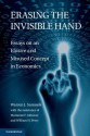 Erasing the Invisible Hand: Essays on an Elusive and Misused Concept in Economics. Warren J. Samuels - Warren J. Samuels, Marianne F. Johnson, William H. Perry