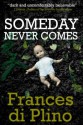 Someday Never Comes (#2 - D.I. Paolo Storey Crime Series) - Frances di Plino