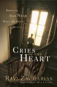 Cries of The Heart: Bringing God Near When He Feels So Far - Ravi Zacharias, Max Lucado