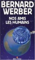 Nos Amis Les Humains - Bernard Werber