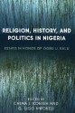 Religion, History, and Politics in Nigeria: Essays in Honor of Ogbu U. Kalu - Chima Korieh, Chima J. Korieh, G. Ugo Nwokeji