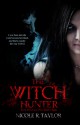 The Witch Hunter (Witch Hunter Saga #1) - Nicole R. Taylor