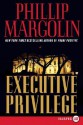 Executive Privilege - Phillip Margolin