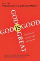 God Is Great, God Is Good: Why Believing in God Is Reasonable and Responsible - William Lane Craig, Chad V. Meister