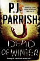 Dead Of Winter - P.J. Parrish