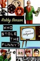 Who Stole the Funny? - Robby Benson