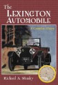 The Lexington Automobile: A Complete History - Richard Stanley