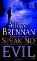 Speak No Evil - Allison Brennan