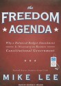 The Freedom Agenda: Why a Balanced Budget Amendment Is Necessary to Restore Constitutional Government - Mike Lee, George K. Wilson