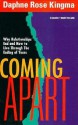 Coming Apart: Why Relationships End and How to Live Through the Ending of Yours - Daphne Rose Kingma