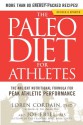 The Paleo Diet for Athletes: The Ancient Nutritional Formula for Peak Athletic Performance - Loren Cordain, Joe Friel