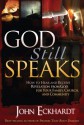 God Still Speaks: How to Hear and Receive Revelation from God for Your Family, Church, and Community - John Eckhardt