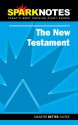 Holy Bible: The New Testament (Spark Notes Literature Guide) - Justin Kestler, Ben Florman