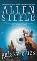 Galaxy Blues - Allen Steele