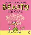 The Little Book Of Beauty - Kaz Cooke