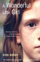 A Wonderful Little Girl: The True Story of Sarah Jacob, the Welsh Fasting Girl - Sian Busby