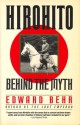 Hirohito: Behind the Myth - Edward Samuel Behr