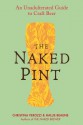 The Naked Pint: An Unadulterated Guide to Craft Beer - Christina Perozzi, Hallie Beaune