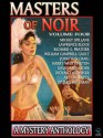 Masters of Noir Volume Four - Mickey Spillane, Lawrence Block, Richard S. Prather, William Campbell Gault, Jonathan Craig, Harry Whittington, David Alexander, Richard Wormser, Art Crockett, Stuart Friedman