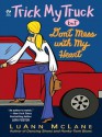 Trick My Truck but Don't Mess With My Heart - Luann McLane