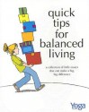 Quick Tips for Balanced Living: A Collection of Little Essays That Can Make a Big, Big Difference - Linda Johnsen