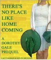 There's No Place Like Homecoming: A Dorothy Gale Prequel - Lacy Maran