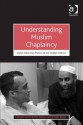 Understanding Muslim Chaplaincy (Ashgate Ahrc/Esrc Religion and Society Series) - Sophie Gilliat-Ray, Stephen Pattison, Mansur Ali