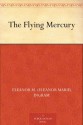 The Flying Mercury - Eleanor M. (Eleanor Marie) Ingram, Edmund Frederick, Bertha Stuart