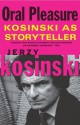 Oral Pleasure: Kosinski as Storyteller - Jerzy Kosiński, Barbara Tepa Lupack