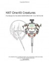 NXT One-Kit Creatures: Five Designs for the LEGO MINDSTORMS NXT 1.0 or NXT 2.0 Kit - Fay Rhodes