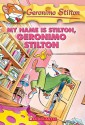 My Name Is Stilton, Geronimo Stilton (Geronimo Stilton 19) - Geronimo Stilton