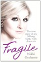 Fragile: The True Story of My Lifelong Battle Against Anorexia - Nikki Grahame