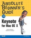 Absolute Beginner's Guide to Keynote for Mac OS X - Curt Simmons