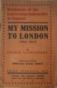 My Mission to London: 1912-1914 - Karl Max Lichnowsky, Gilbert Murray