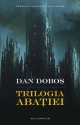 Trilogia Abaţiei - Dan Doboş