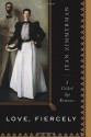 Love, Fiercely: A Gilded Age Romance - Jean Zimmerman